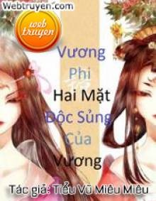 Vương Phi Hai Mặt Độc Sủng Của Vương