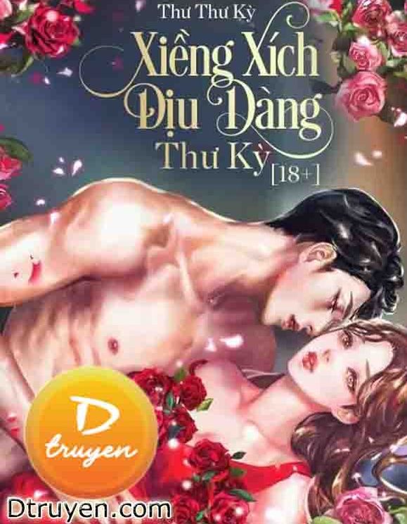 Xiềng Xích Dịu Dàng - Thư Kỳ