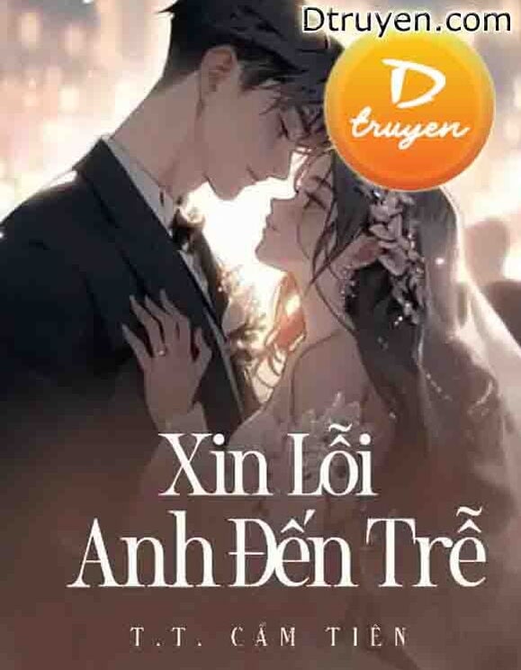 Xin Lỗi, Anh Đến Trễ