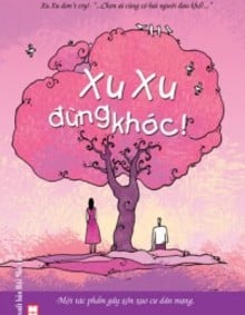 Xuxu, Đừng Khóc!