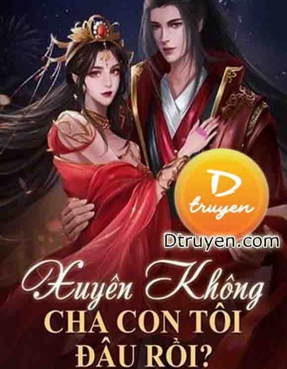 Xuyên Không: Cha Con Tôi Đâu Rồi?