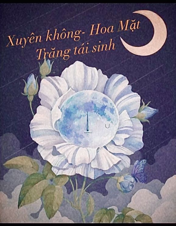 Xuyên Không- Hoa Mặt Trăng Tái Sinh