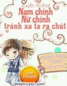 Xuyên Không! Nam Chính, Nữ Chính Tránh Xa Ta Ra Chút