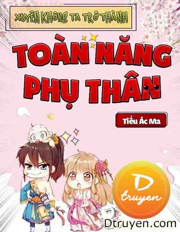 Xuyên Không Ta Trở Thành Toàn Năng Phụ Thân