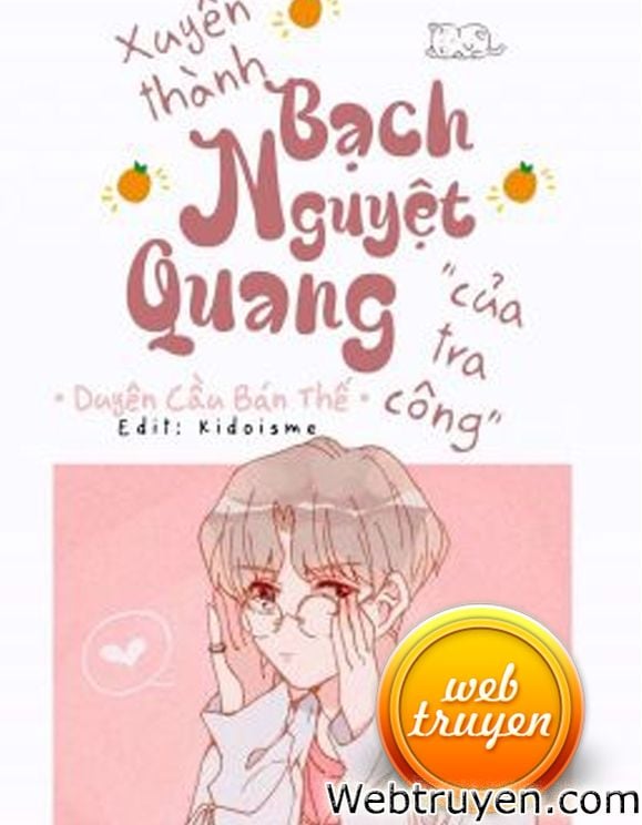 Xuyên Thành Bạch Nguyệt Quang Của Tra Công