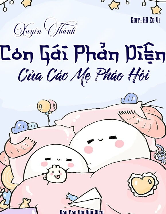 Xuyên Thành Con Gái Phản Diện Của Các Mẹ Pháo Hôi