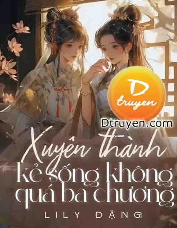 Xuyên Thành Kẻ Sống Không Quá Ba Chương?