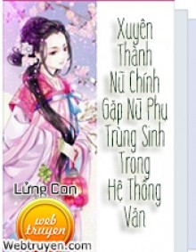 Xuyên Thành Nữ Chính Gặp Nữ Phụ Trùng Sinh Trong Hệ Thống Văn