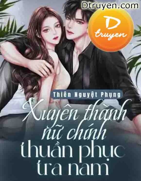 Xuyên Thành Nữ Chính, Thuần Phục Tra Nam