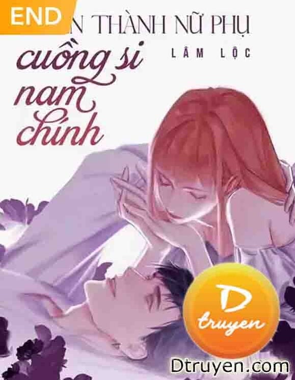 Xuyên Thành Nữ Phụ Cuồng Si Nam Chính