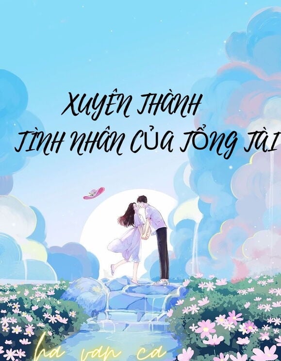 Xuyên Thành Tình Nhân Của Tổng Tài [Xuyên Không]