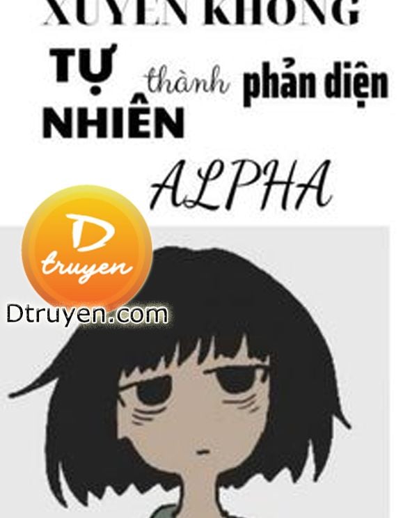 Xuyên Thư Tự Nhiên Thành Phản Diện Alpha