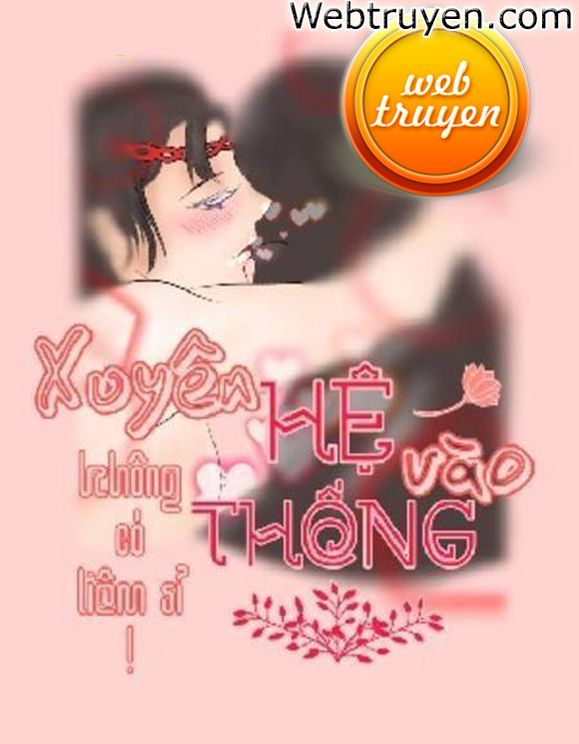 Xuyên Vào Hệ Thống Không Có Liêm Sỉ!