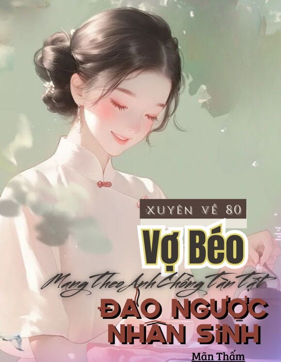 Xuyên Về 80, Vợ Béo Mang Theo Anh Chồng Tàn Tật, Đảo Ngược Nhân Sinh