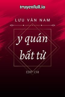 Y Quán Bất Tử - Lưu Vân Nam