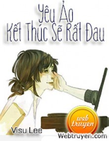 Yêu Ảo Kết Thúc Sẽ Rất Đau